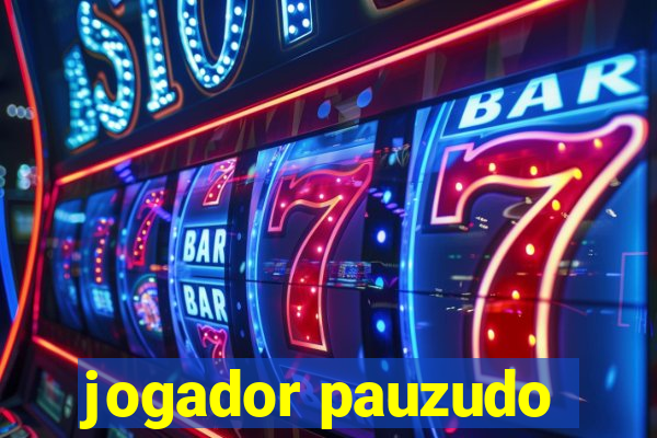 jogador pauzudo